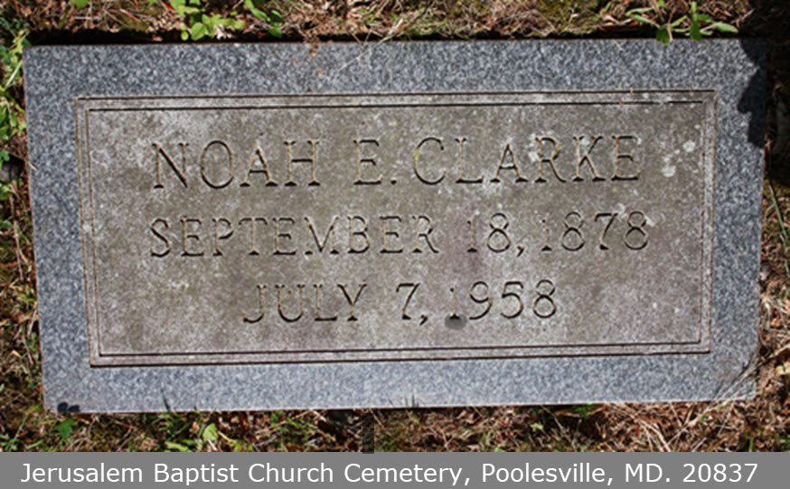 Tombstone of Noah E. Clarke. Jerusalem Baptist Church Cemetery, Poolesville, Maryland, 20837