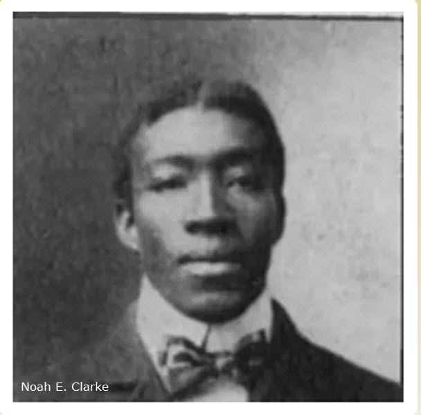 Photograph of Noah E. Clark (date unknown). Noah E. Clarke was a crusader for black education and civil rights in Montgomery County, and can be fairly described as the Father of Secondary Education for his people in Montgomery County Maryland.